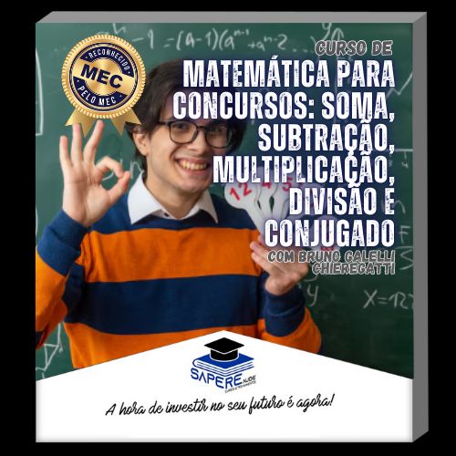 Curso de Matemática para concursos: Soma, Subtração, Multiplicação, Divisão e Conjugado